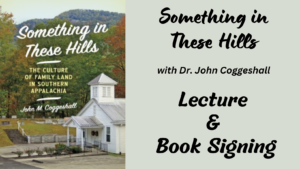 Something in These Hills with Dr. John Coggeshall Lecture & Book Signing @ Oconee History Museum